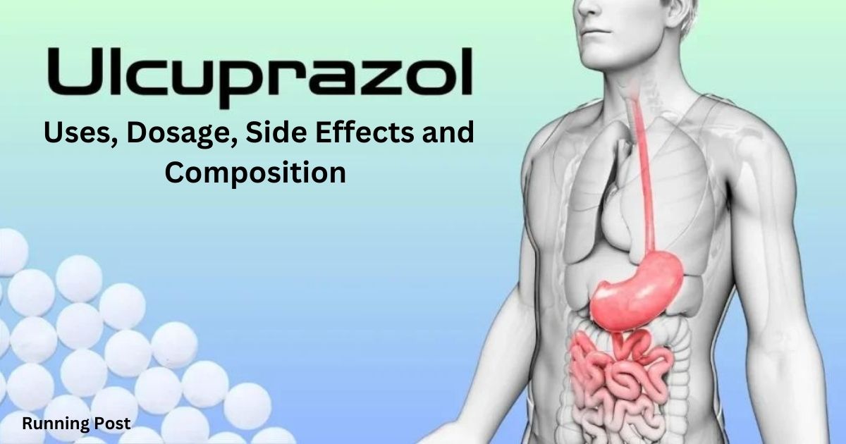 Ulcuprazol Uses, Dosage, Side Effects and Composition