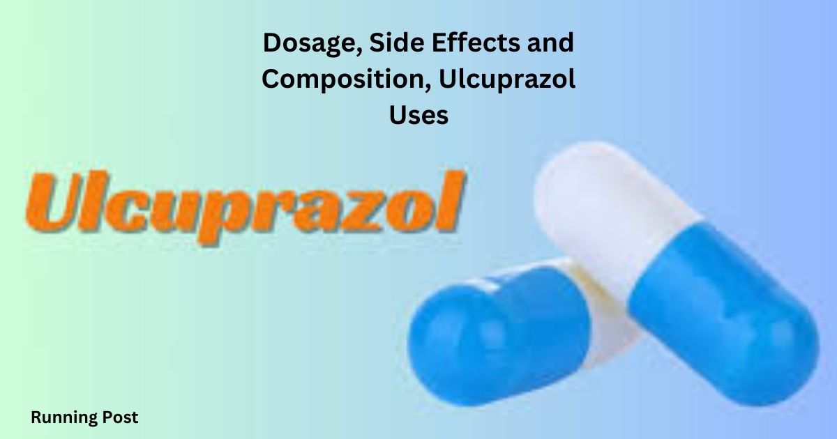 Dosage, Side Effects and Composition, Ulcuprazol Uses