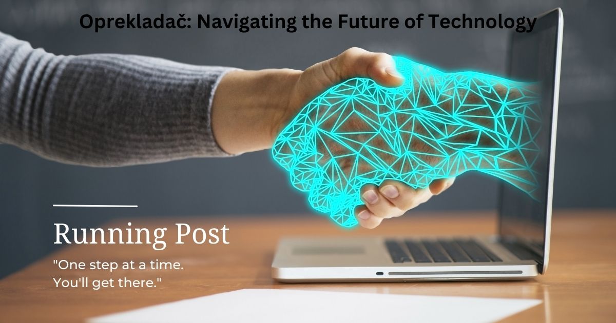 Oprekladač: Navigating the Future of Technology