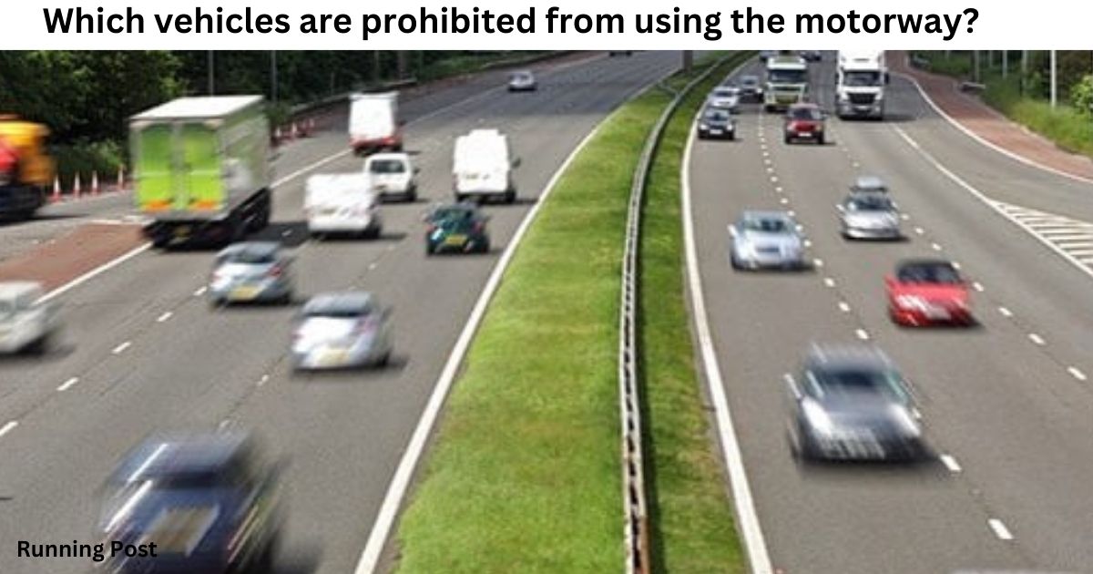 Which vehicles are prohibited from using the motorway