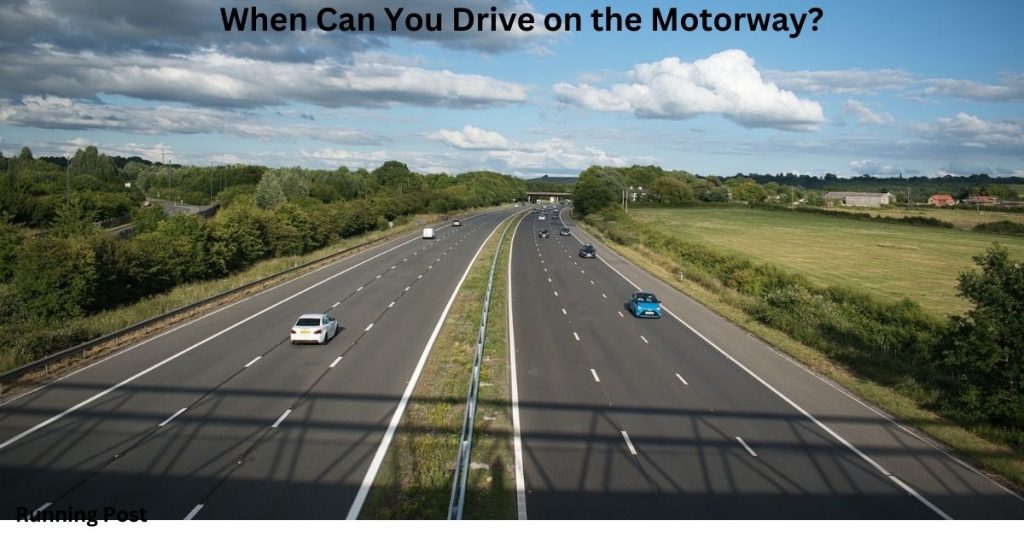 When Can You Drive on the Motorway?