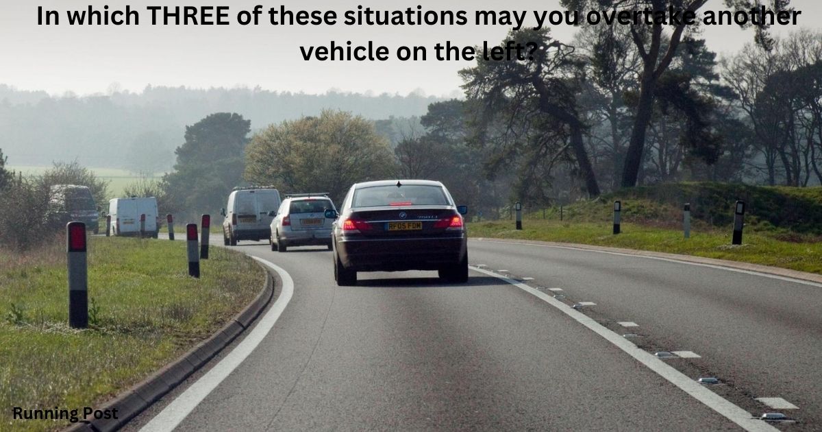 In which THREE of these situations may you overtake another vehicle on the left