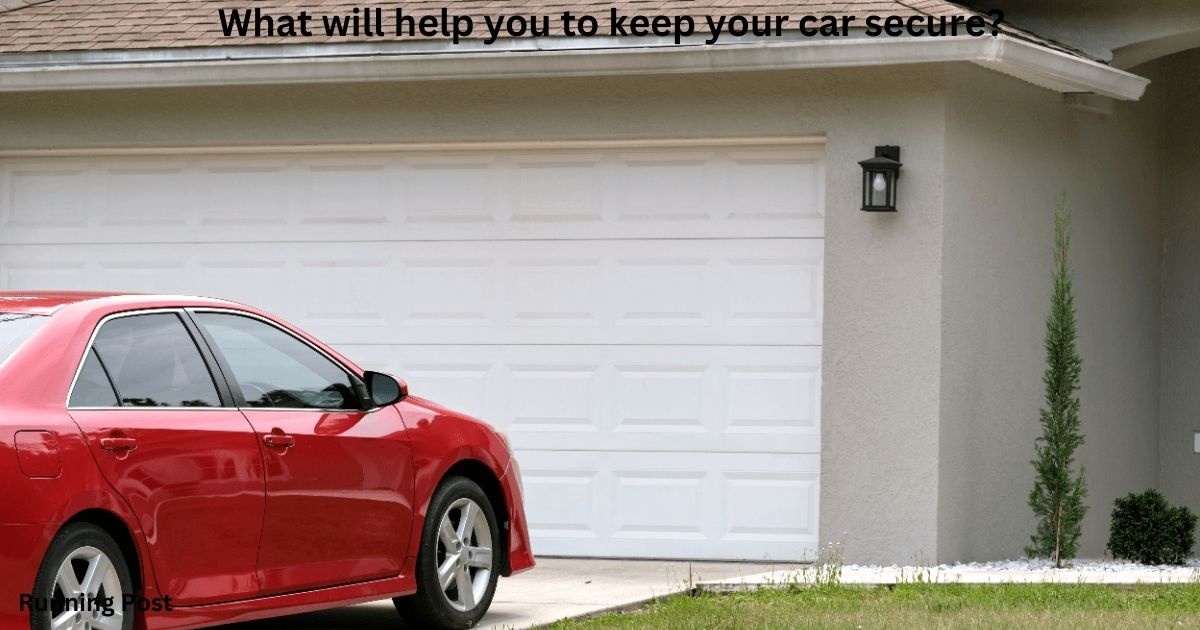 What will help you to keep your car secure