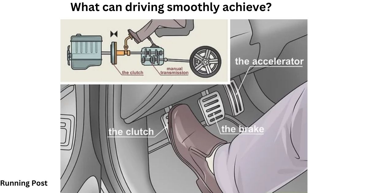 What can driving smoothly achieve