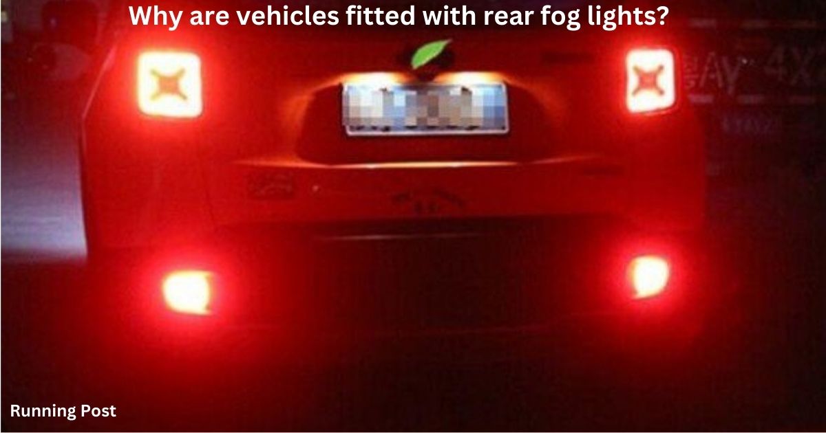 Why are vehicles fitted with rear fog lights