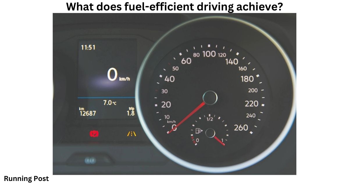 What does fuel-efficient driving achieve