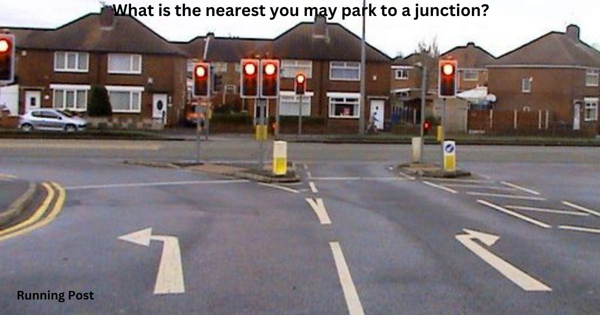 What is the nearest you may park to a junction