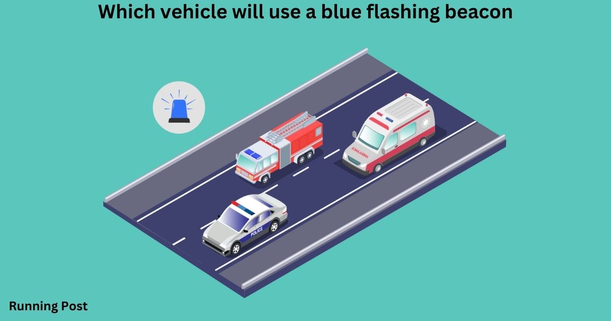 Which vehicle will use a blue flashing beacon