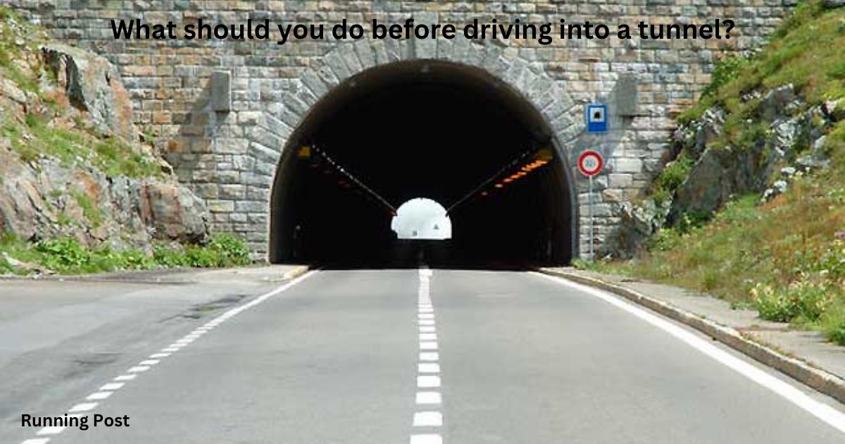 What should you do before driving into a tunnel