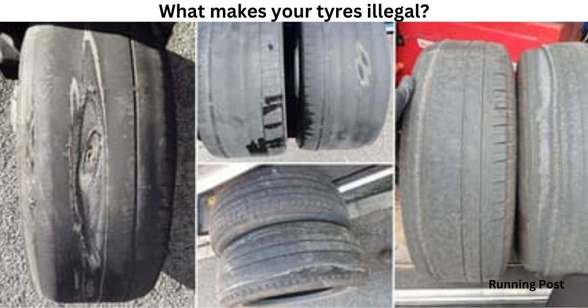 What makes your tyres illegal