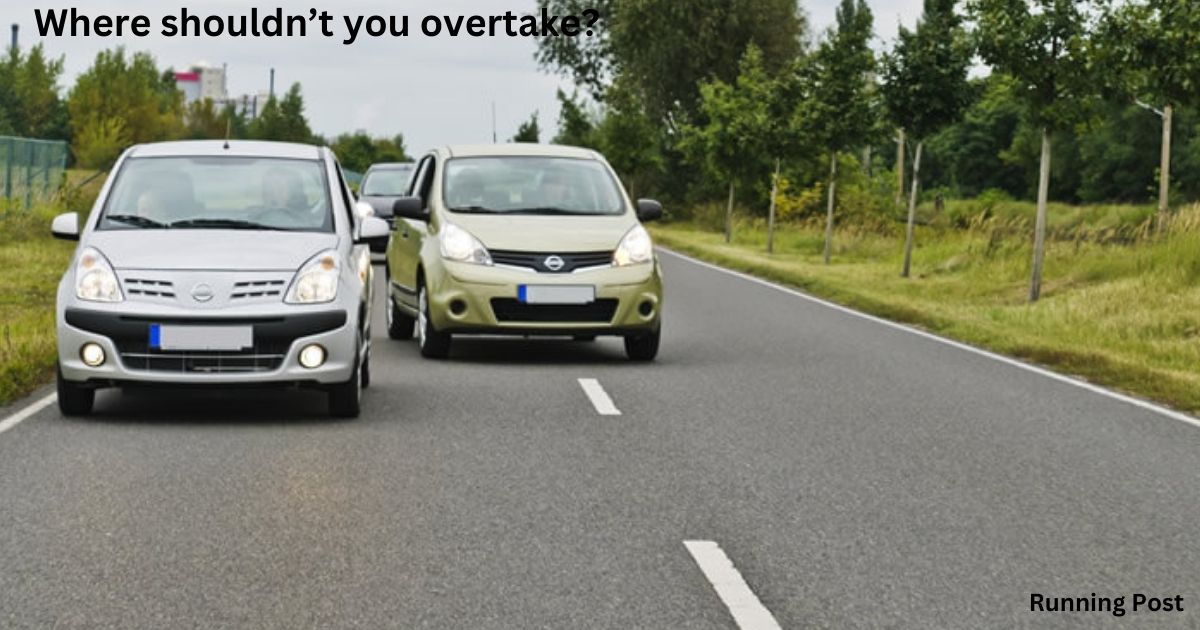 Where shouldn’t you overtake