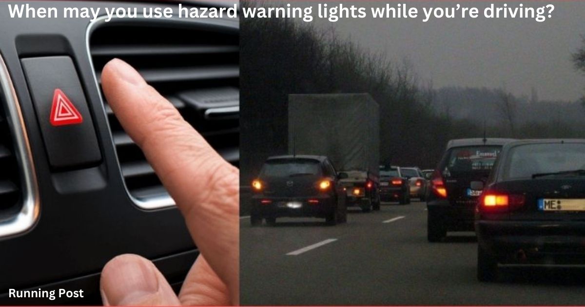 When may you use hazard warning lights while you’re driving