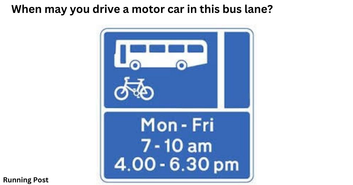 When may you drive a motor car in this bus lane