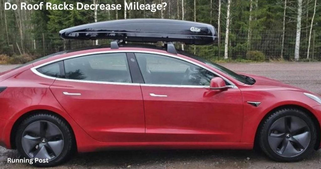 Do Roof Racks Decrease Mileage?