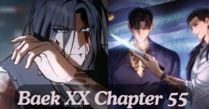 Understanding Baek XX Chapter 55: A Deep Dive…