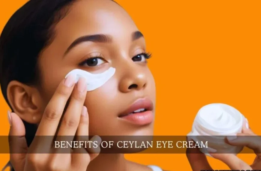 Ceylan Eye Cream Reviews: A Comprehensive…