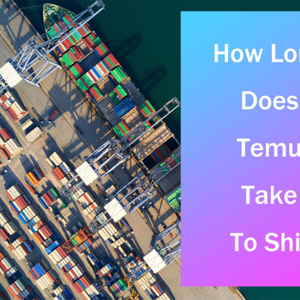 How Long Is Temu Shipping? Everything You Need…