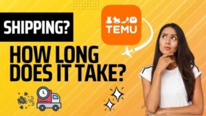 How Long Does Temu Take to Ship to…