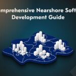 Nearshore Software Development Services: A Comprehensive Guide