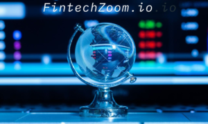 FintechZoom.io: The Future of Finance in a Digital…